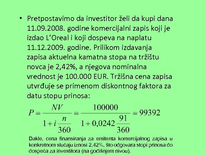  • Pretpostavimo da investitor želi da kupi dana 11. 09. 2008. godine komercijalni