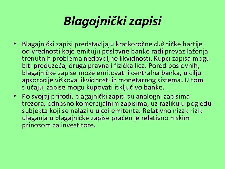 Blagajnički zapisi • Blagajnički zapisi predstavljaju kratkoročne dužničke hartije od vrednosti koje emituju poslovne