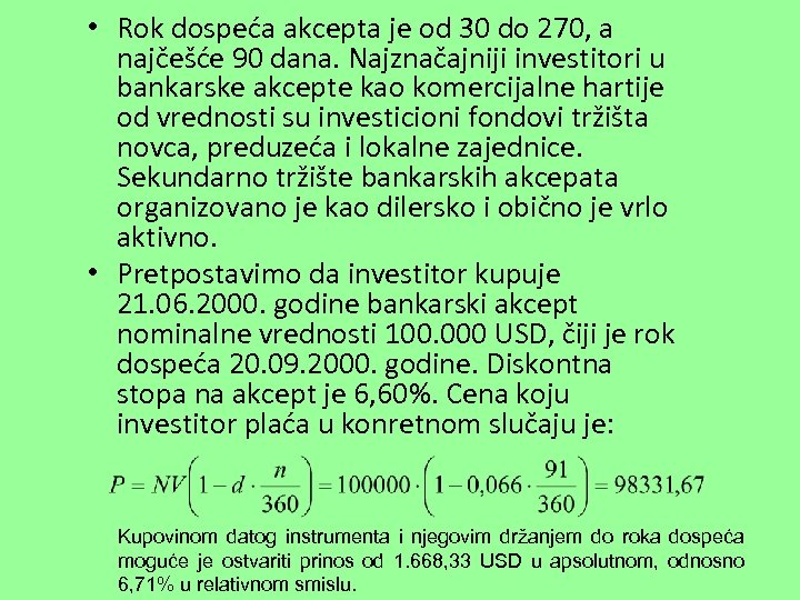  • Rok dospeća akcepta je od 30 do 270, a najčešće 90 dana.