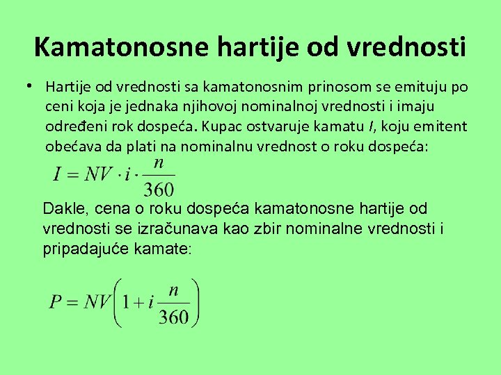 Kamatonosne hartije od vrednosti • Hartije od vrednosti sa kamatonosnim prinosom se emituju po