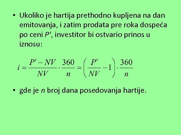  • Ukoliko je hartija prethodno kupljena na dan emitovanja, i zatim prodata pre