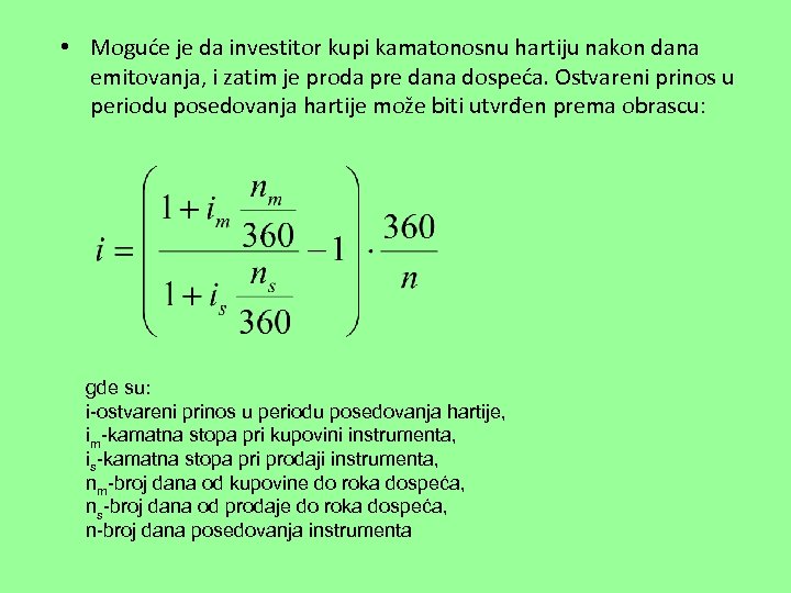  • Moguće je da investitor kupi kamatonosnu hartiju nakon dana emitovanja, i zatim