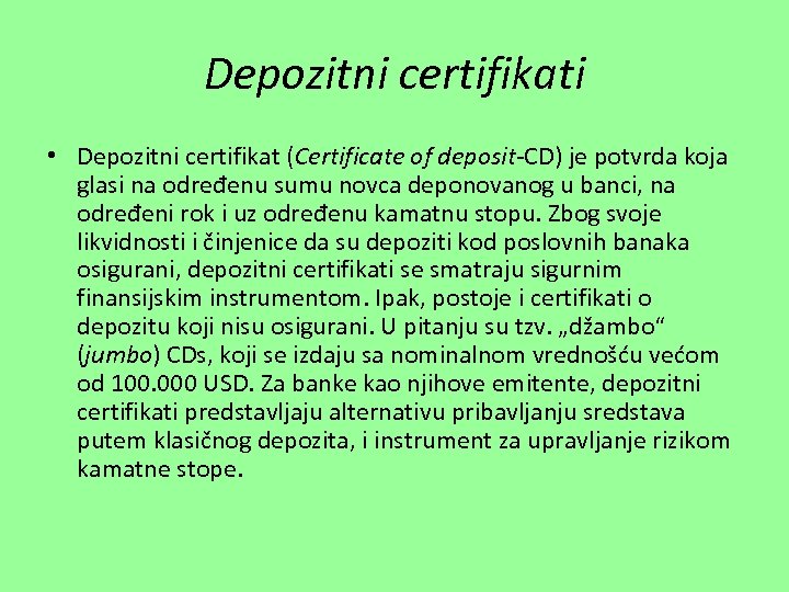 Depozitni certifikati • Depozitni certifikat (Certificate of deposit-CD) je potvrda koja glasi na određenu