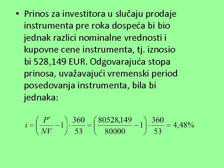  • Prinos za investitora u slučaju prodaje instrumenta pre roka dospeća bi bio