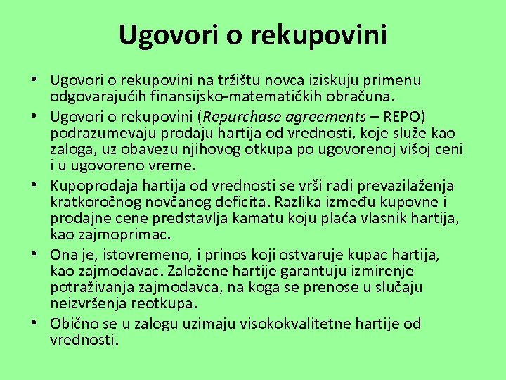 Ugovori o rekupovini • Ugovori o rekupovini na tržištu novca iziskuju primenu odgovarajućih finansijsko-matematičkih