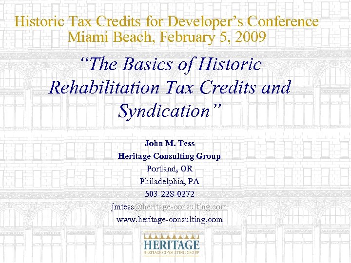 Historic Tax Credits for Developer’s Conference Miami Beach, February 5, 2009 “The Basics of