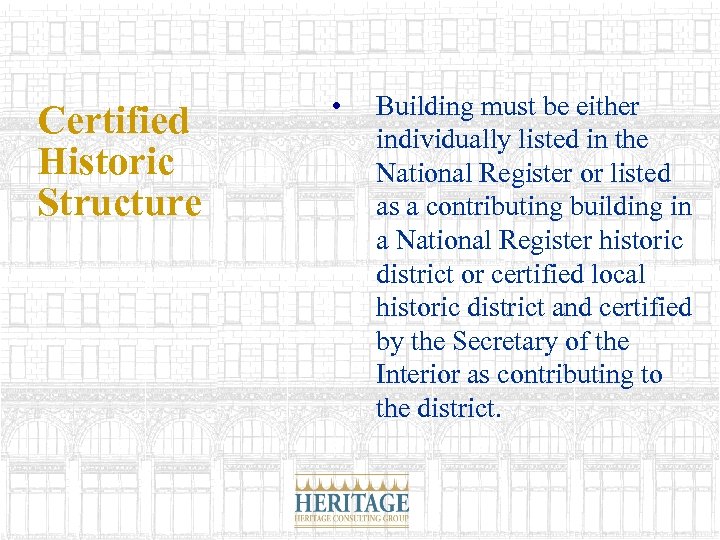 Certified Historic Structure • Building must be either individually listed in the National Register