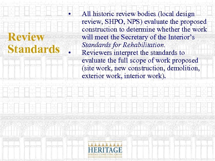  • Review Standards • All historic review bodies (local design review, SHPO, NPS)