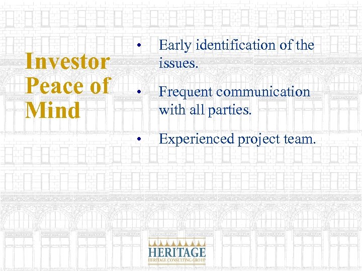 Investor Peace of Mind • Early identification of the issues. • Frequent communication with