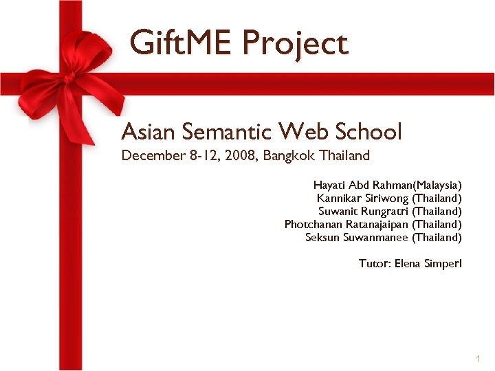 Gift. ME Project Asian Semantic Web School December 8 -12, 2008, Bangkok Thailand Hayati
