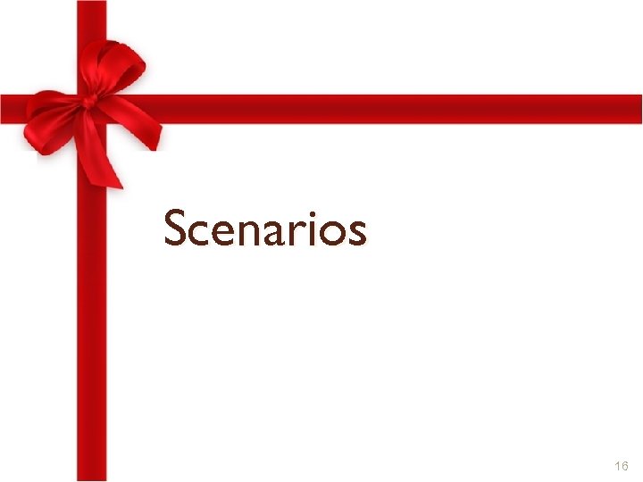 Scenarios 16 