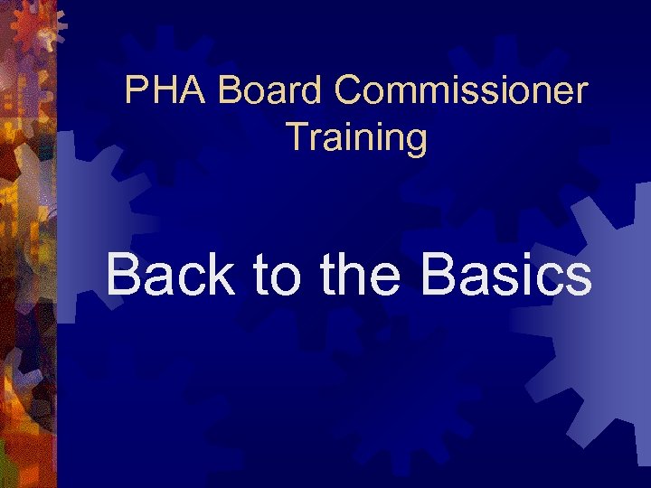 PHA Board Commissioner Training Back to the Basics 