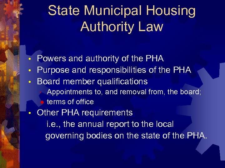 State Municipal Housing Authority Law Powers and authority of the PHA • Purpose and