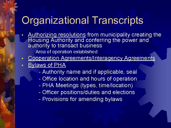 Organizational Transcripts • Authorizing resolutions from municipality creating the Housing Authority and conferring the