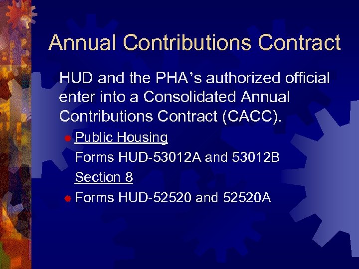 Annual Contributions Contract HUD and the PHA’s authorized official enter into a Consolidated Annual