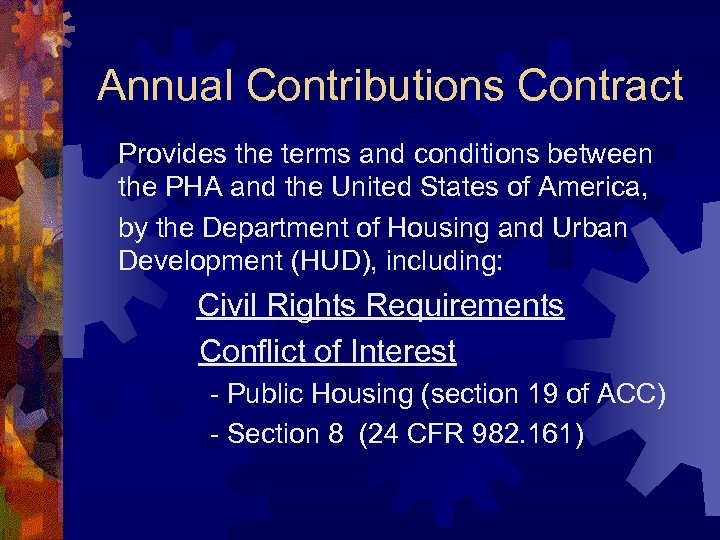 Annual Contributions Contract Provides the terms and conditions between the PHA and the United