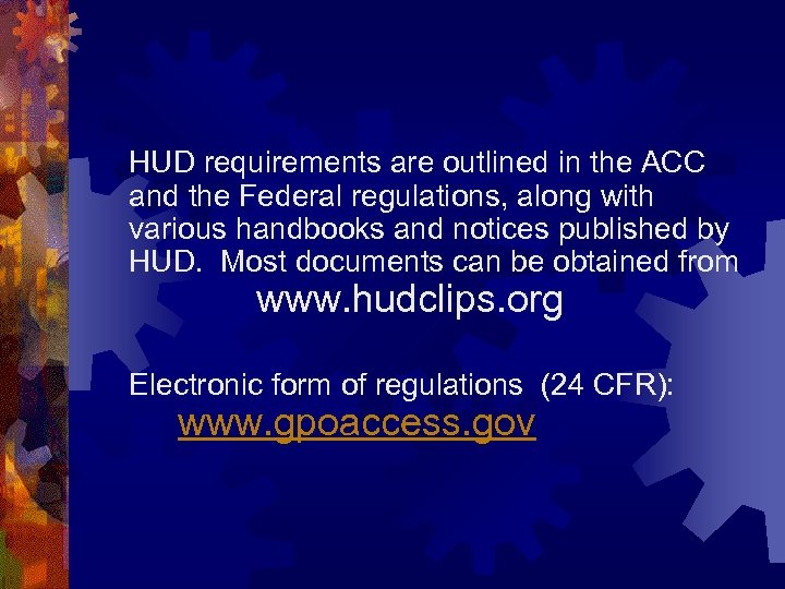 HUD requirements are outlined in the ACC and the Federal regulations, along with various