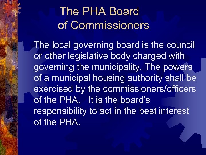 The PHA Board of Commissioners The local governing board is the council or other