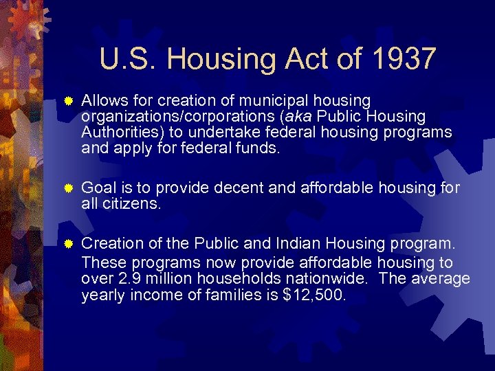 U. S. Housing Act of 1937 ® Allows for creation of municipal housing organizations/corporations