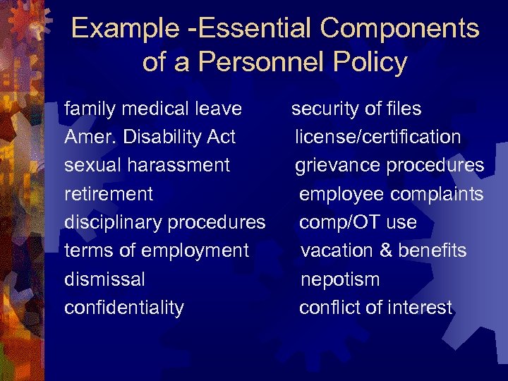 Example -Essential Components of a Personnel Policy family medical leave Amer. Disability Act sexual