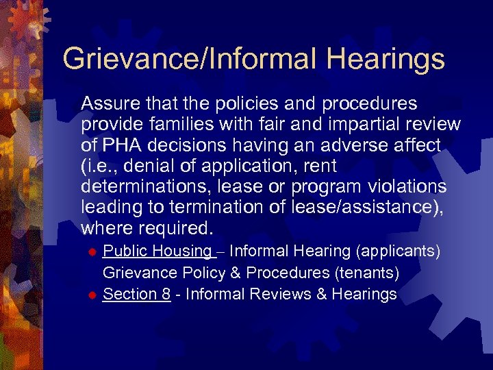 Grievance/Informal Hearings Assure that the policies and procedures provide families with fair and impartial