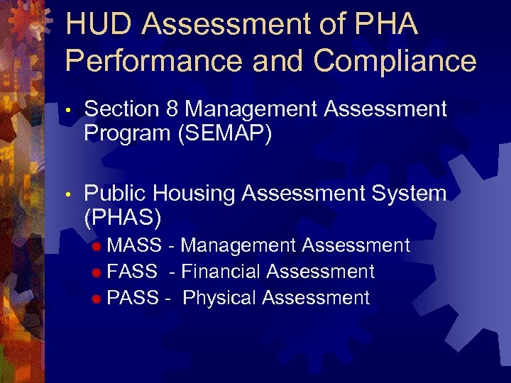 HUD Assessment of PHA Performance and Compliance • Section 8 Management Assessment Program (SEMAP)