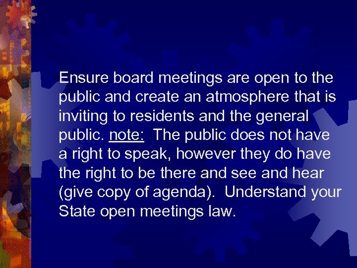 Ensure board meetings are open to the public and create an atmosphere that is