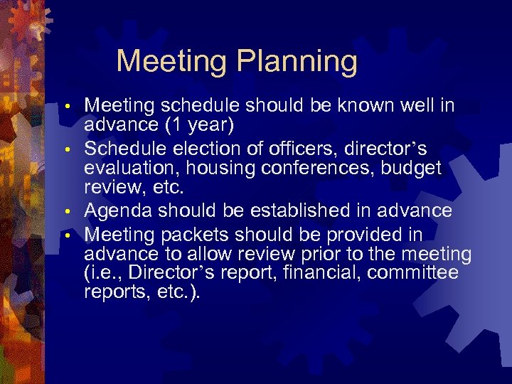 Meeting Planning Meeting schedule should be known well in advance (1 year) • Schedule