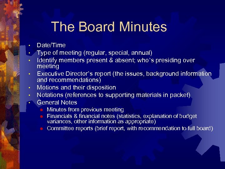 The Board Minutes • • Date/Time Type of meeting (regular, special, annual) Identify members