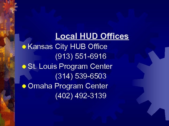 Local HUD Offices ® Kansas City HUB Office (913) 551 -6916 ® St. Louis