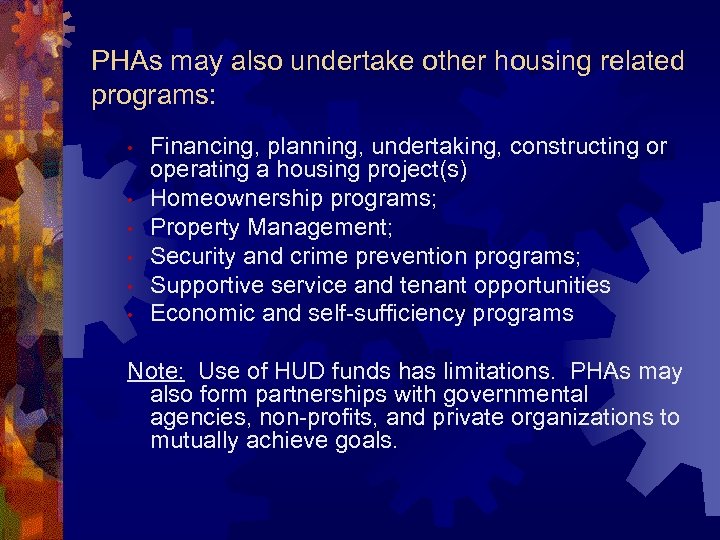 PHAs may also undertake other housing related programs: • • • Financing, planning, undertaking,