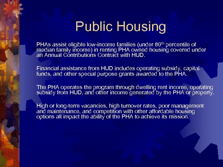 Public Housing PHAs assist eligible low-income families (under 80 th percentile of median family