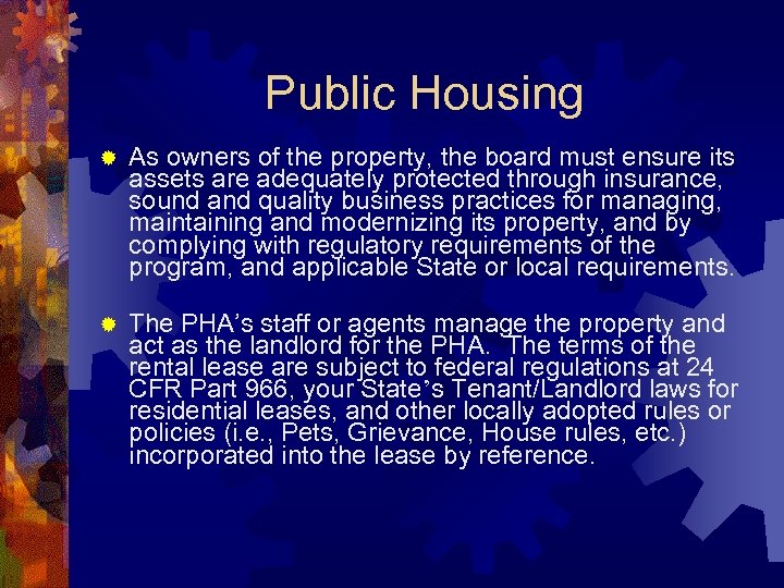 Public Housing ® As owners of the property, the board must ensure its assets