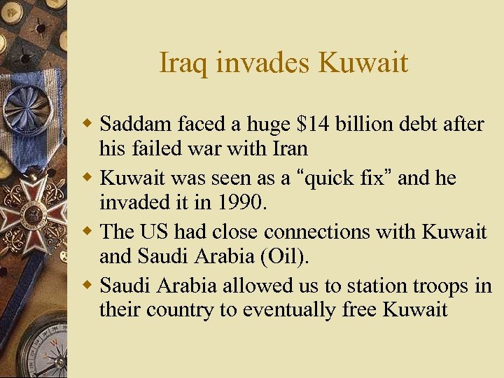 Iraq invades Kuwait w Saddam faced a huge $14 billion debt after his failed