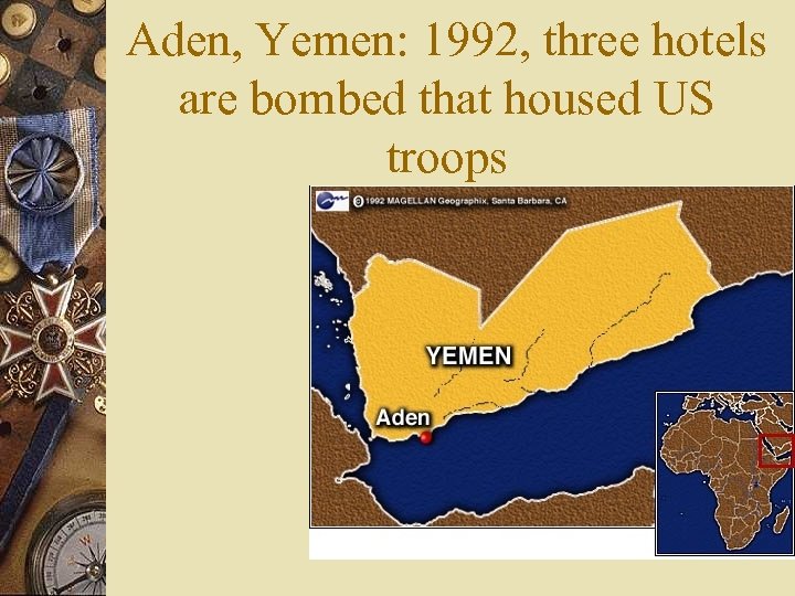 Aden, Yemen: 1992, three hotels are bombed that housed US troops 