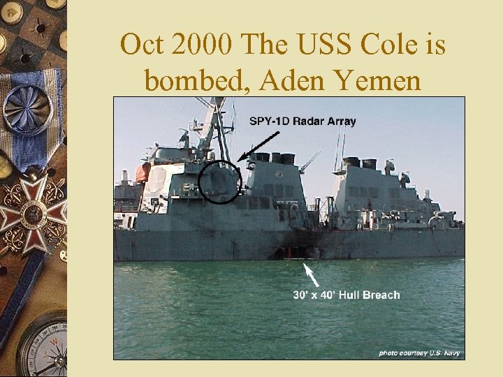 Oct 2000 The USS Cole is bombed, Aden Yemen 