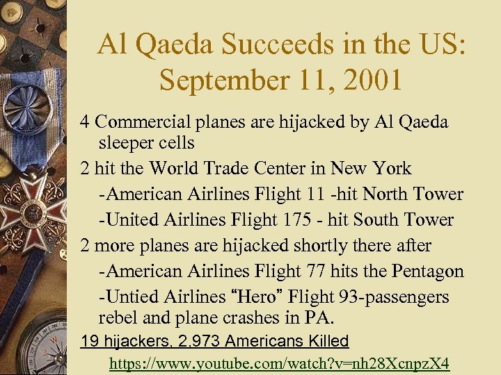 Al Qaeda Succeeds in the US: September 11, 2001 4 Commercial planes are hijacked