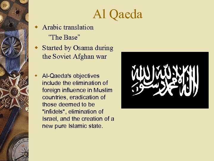 Al Qaeda w Arabic translation “The Base” w Started by Osama during the Soviet