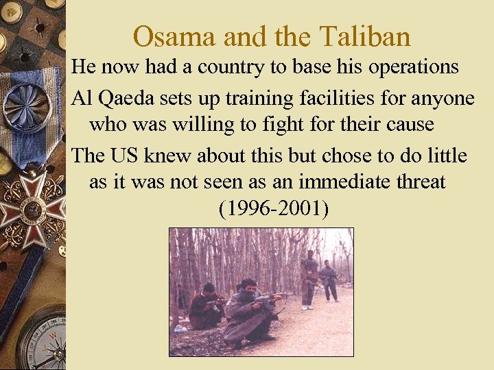 Osama and the Taliban He now had a country to base his operations Al