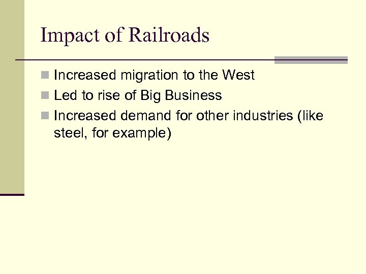 Impact of Railroads n Increased migration to the West n Led to rise of
