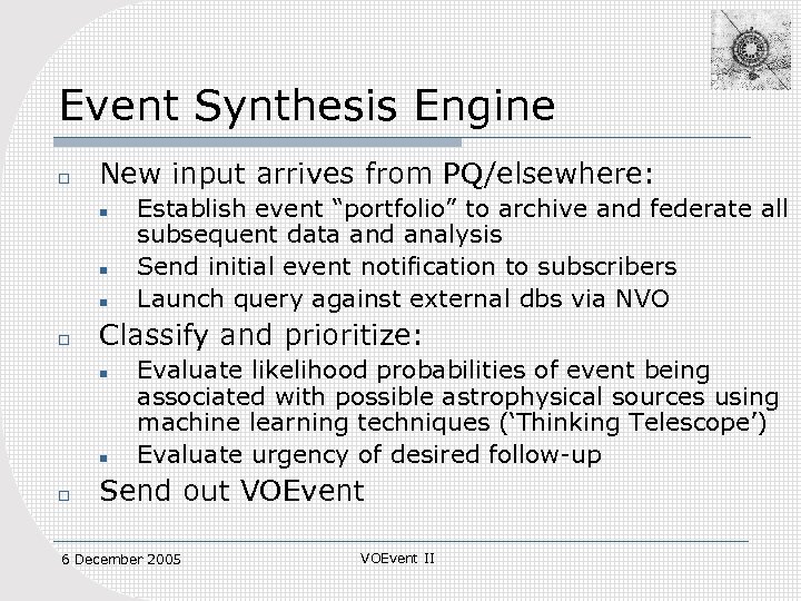 Event Synthesis Engine o New input arrives from PQ/elsewhere: n n n o Classify