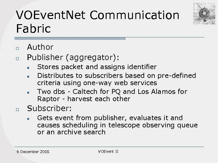 VOEvent. Net Communication Fabric o o Author Publisher (aggregator): n n n o Stores