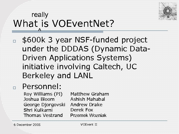 really What is VOEvent. Net? ^ o o $600 k 3 year NSF-funded project