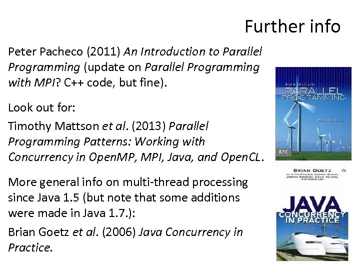 Further info Peter Pacheco (2011) An Introduction to Parallel Programming (update on Parallel Programming