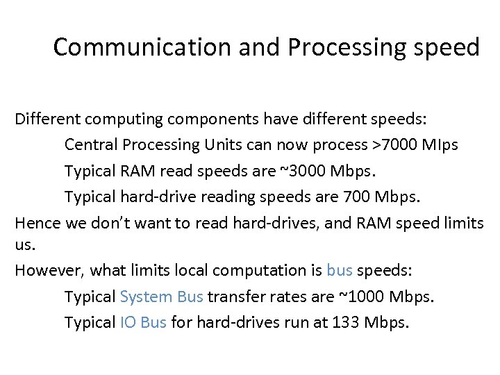 Communication and Processing speed Different computing components have different speeds: Central Processing Units can