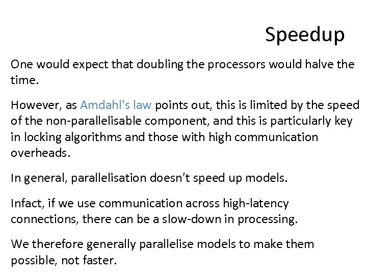 Speedup One would expect that doubling the processors would halve the time. However, as