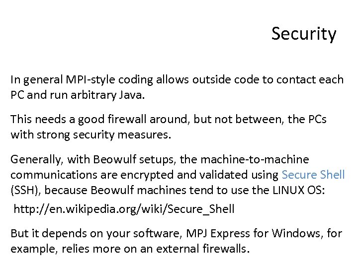 Security In general MPI-style coding allows outside code to contact each PC and run