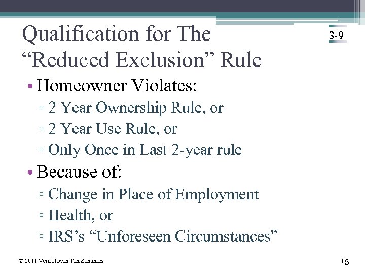 Qualification for The “Reduced Exclusion” Rule 3 -9 • Homeowner Violates: ▫ 2 Year