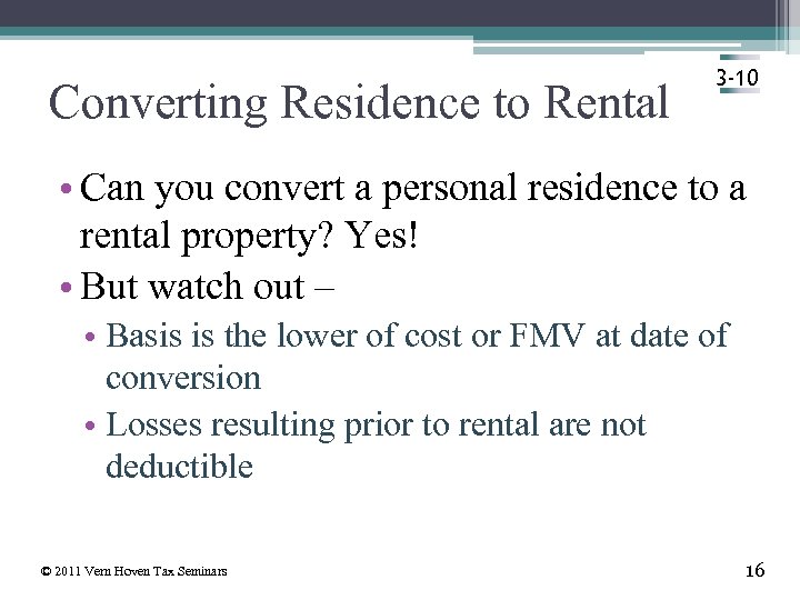 Converting Residence to Rental 3 -10 • Can you convert a personal residence to