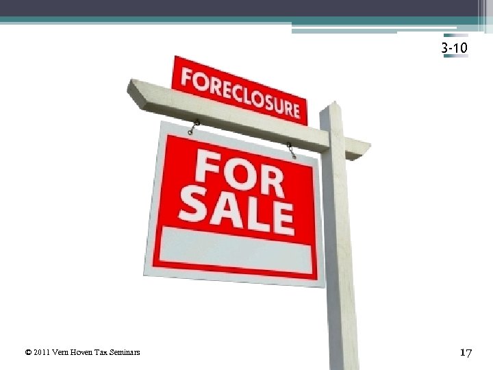 3 -10 © 2011 Vern Hoven Tax Seminars 17 